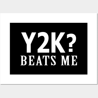 Y2K Beats Me Posters and Art